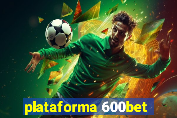 plataforma 600bet